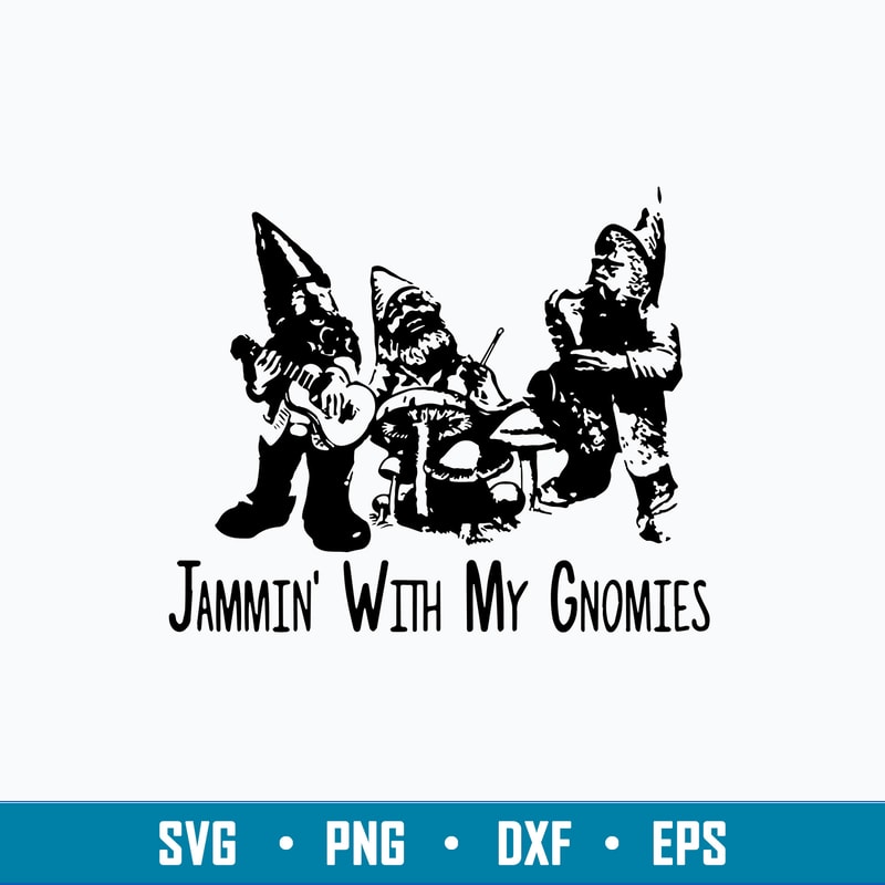 Jammin With My Gnomies Svg, Gnome Svg, Png Dxf Eps File.jpg