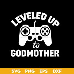 leveled up to godmother svg, mother's day svg, png dxf eps digital file