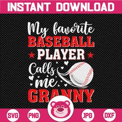 My Favorite Baseball Player Calls Me Granny Svg, Mothers Day Svg, Baseball Granny Svg, Love Baseball Svg, Baseball Fan C