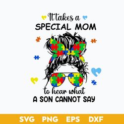 It Takes a Spectal  Mom To Hear What A Son Cannot Say Svg, Mother's Day Svg, Png Dxf Eps Digital File