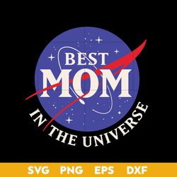 best mom in the universe svg, mother's day svg, png dxf eps digital file