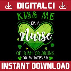 kiss me i'm a nurse irish st patrick's day lucky shamrock png sublimation designs
