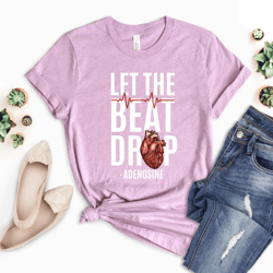let the beat drop shirt, nurse life shirt, nursing student shirt, nurse saying t-shirt, adenosine heart shirt, funny nur