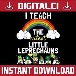 i teach the cutest little leprechauns | st patricks teacher png sublimation designs
