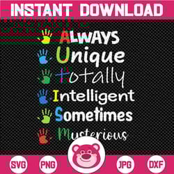 autism mom autism awareness svg, autistic boys girls svg, mother's day svg, always-unique-totally-intelligent-sometimes-