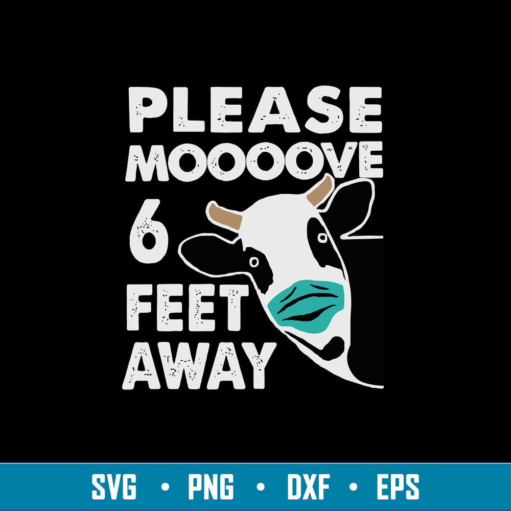 Please Moooove 6 Feet Away Svg, Cow Funny Svg, Png Dxf Eps File.jpg
