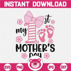 My First Mother's Day Svg, Mothers Day Svg, Baby Girl, My 1st Mothers Day Svg Png Baby Girl Baby Quote Svg File For Cric