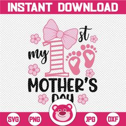 my first mother's day svg, mothers day svg, baby girl, my 1st mothers day svg png baby girl baby quote svg file for cric