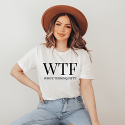 who's turning fifty shirt, funny 50th birthday t-shirt, 50th birthday gift, 50th birthday party shirt, turning fifty shi