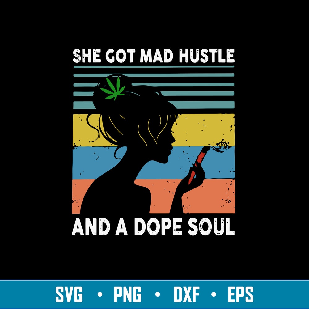 She Got Mad Hustle And A Dope Soul Svg, Png Dxf Eps File.jpg