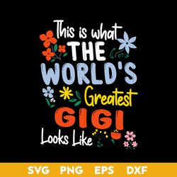 this is what the world's greatest gigi looks like svg, mother's day svg, png dxf eps digital file