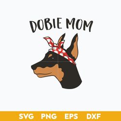 dobie mom svg, dog mom svg, mother's day svg, png dxf eps digital file