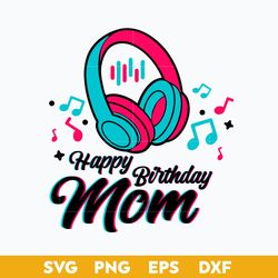 happy birthday mom svg, mom svg, mother's day svg, png dxf eps digital file