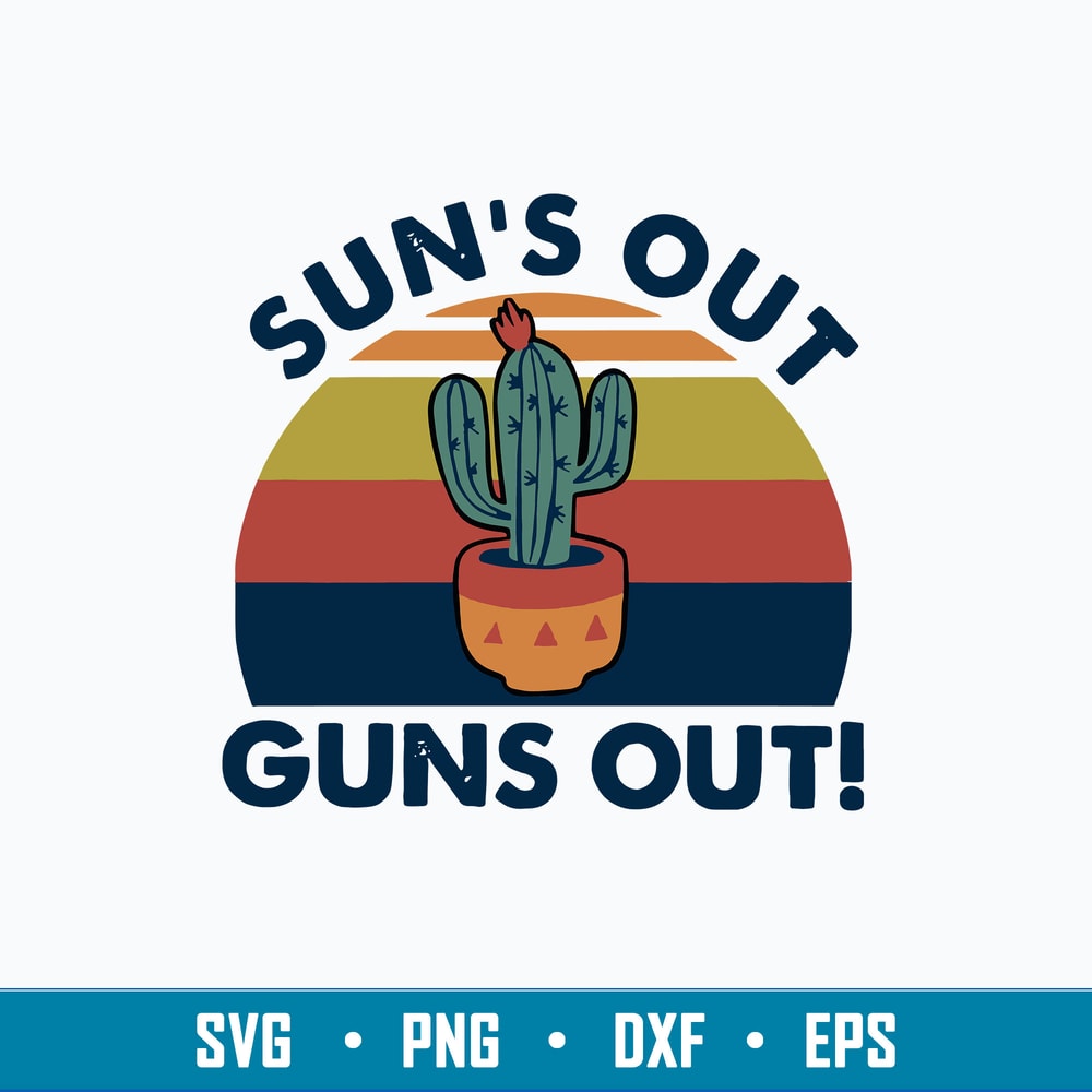 Sun_s Out Suns Out Svg, Cactus Svg, Png Dxf Eps File.jpg