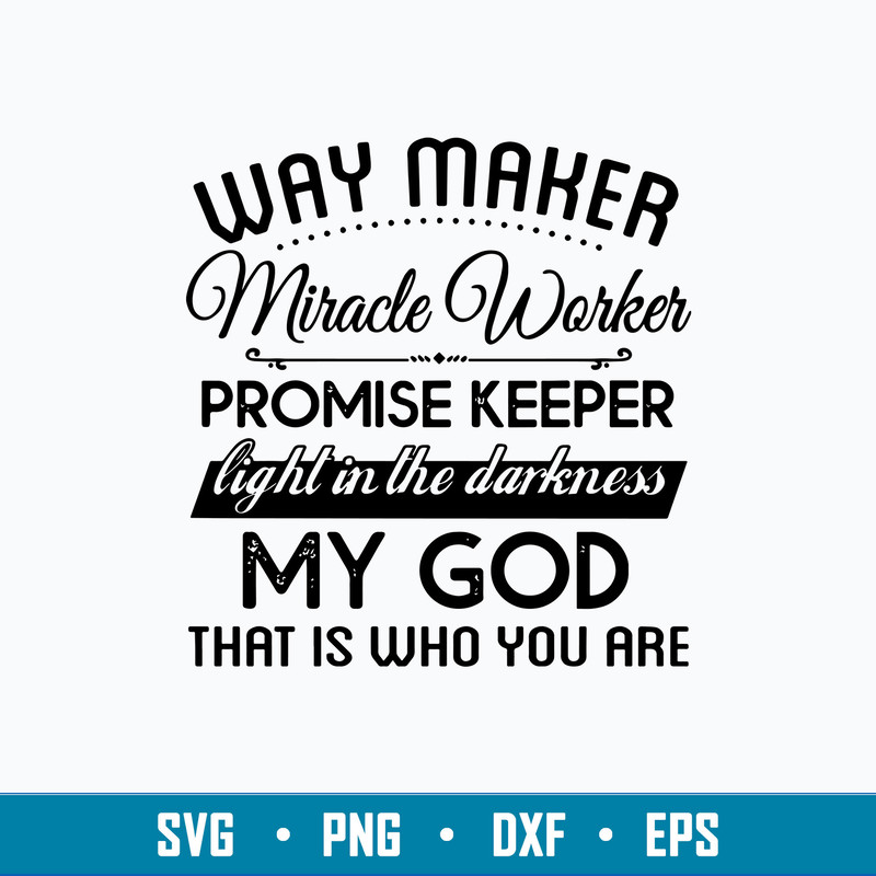 Way Maker Miracle Worker Promise Keeper Light In The Darkness SVG.jpg