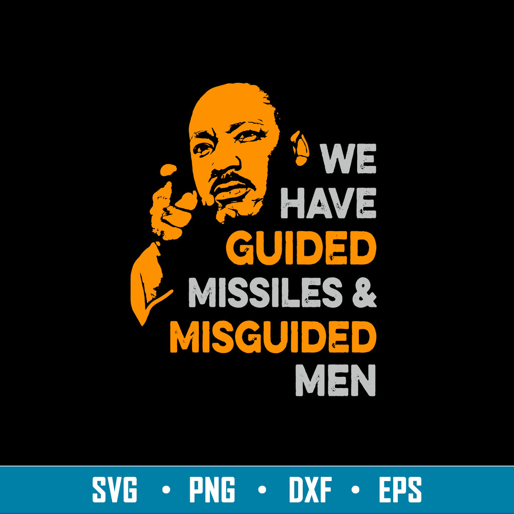 We Have Guided Missiles _ Misguided Men Svg, Martin Luther King Jr Svg, Png Dxf Eps File.jpg