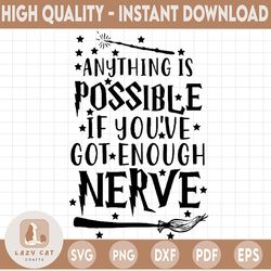 Anything is possible if you've got enough nerve svg,Harry potter SVG, Harry Potter theme, Harry Potter print, Potter bir
