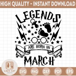 legends are born in march svg,harry potter svg, harry potter theme, harry potter print, potter birthday, harry potter pn