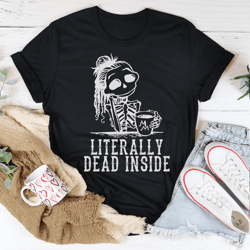 literally dead inside tee