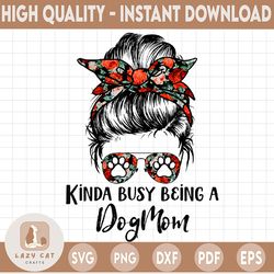 kinda busy being an aunt and a dog mom png, dog mom png, mom life png, dog lover png, mothers day, messy bun png, cheeta