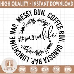 Messy Bun Coffee Run Gangster Rap I Need A Nap Momlife /PNG for sublimation- Digital Download