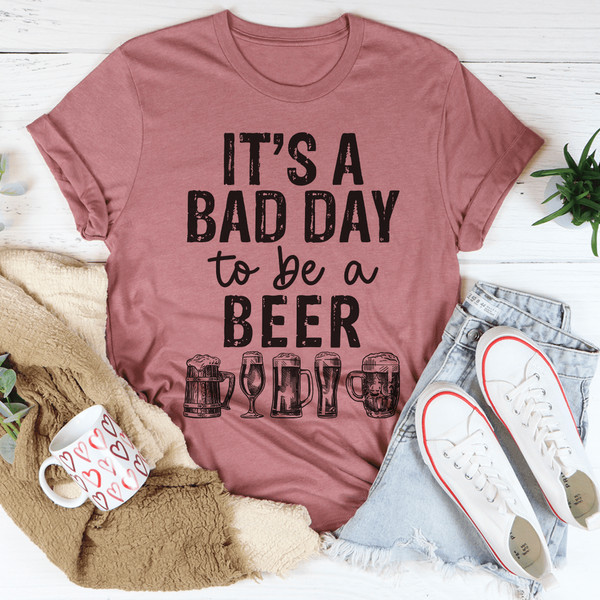 It's A Bad Day To Be A Beer Tee