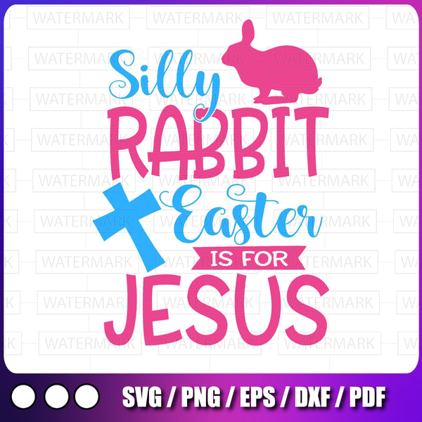 Silly Rabbit Svg Easter SVG, Silly Rabbit Easter is for Jesus svg, Christian | Inspire ...