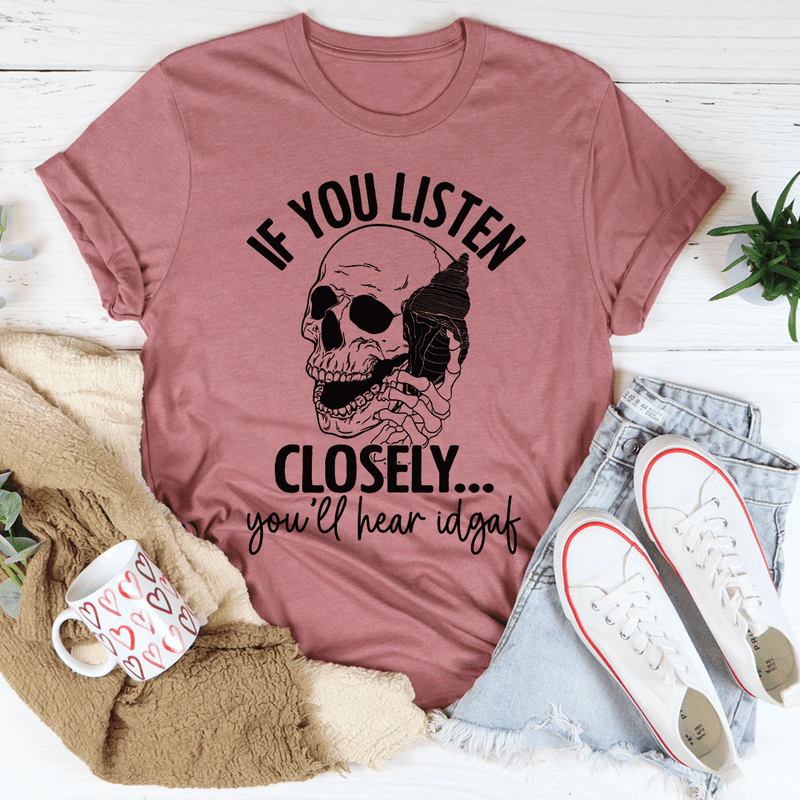 If You Listen Closely Tee
