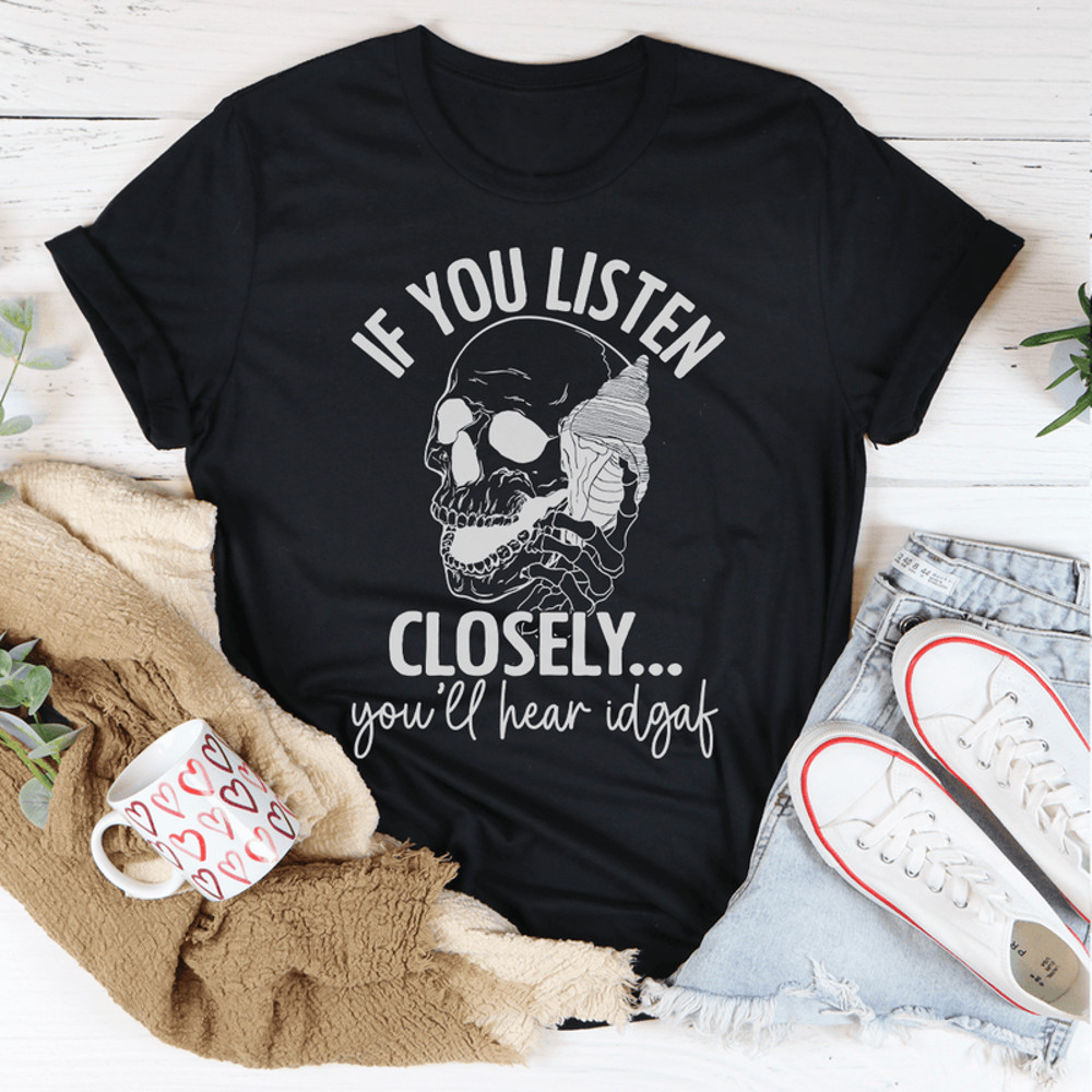 If You Listen Closely Tee