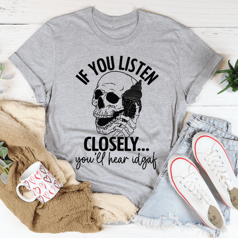 If You Listen Closely Tee