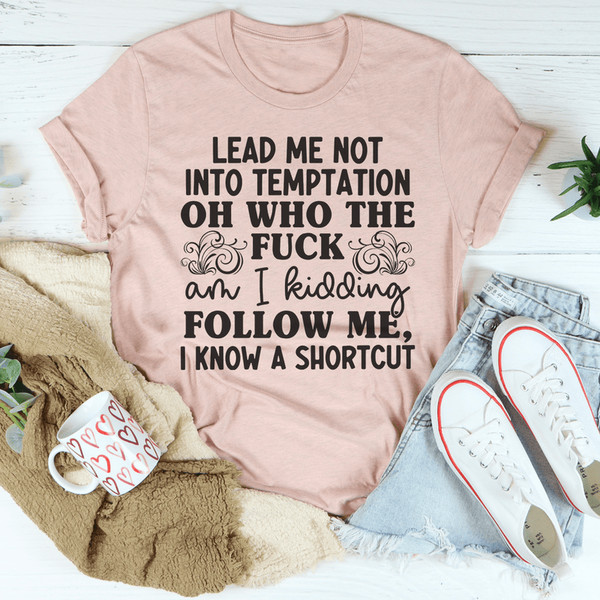 Lead Me Not Into Temptation Tee