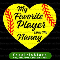 baseball nanny svg, fun gift for nanny svg, my favorite players call me nanny svg, baseball nanny png, love baseball svg