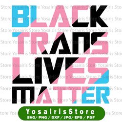 black trans lives matter svg, lgbt gay transgender pride blm svg, trans lives matter, transgender svg, lgbt svg