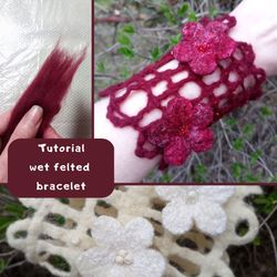 Digital Pattern wet felted Bracelet (photos and description)