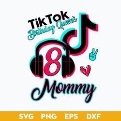 Tiktok Birthday Queen's Mommy Svg, Mother's Day Svg, Png Dxf Eps Digital File