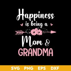 happiness is being a mom & grandma svg, mother's day svg, png dxf eps digital file