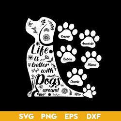 Lite Is Better With Dogs Around Svg, Dog Mom Svg, Mother's Day Svg, Png Dxf Eps Digtal File