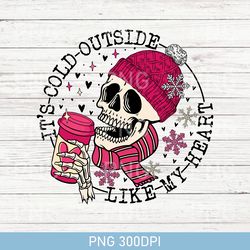 retro it's cold outside like my heart skeleton png, valentines png, skull png, skeleton png, valentines day, skull xoxo