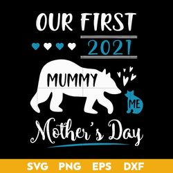 our first 2021 mummy me mother's day svg, mother's day svg, png dxf eps digital file