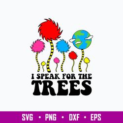 I Speak For The Trees Svg, The Lorax Svg, Dr Seuss Svg, Png Dxf Eps File