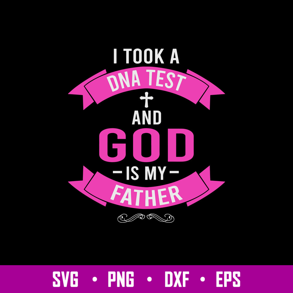 I Took A DNA Test And God Is My Father Svg, Png Dxf Eps File.jpg