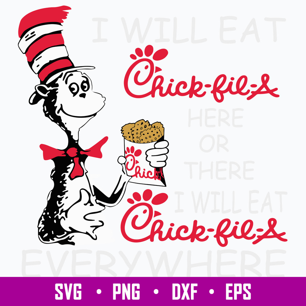 I Will Eat Chick Fil A Here Of There I Will Eat Chick Fil A Everywhere Svg, Cat In The Hat Svg, Png Dxf Eps File.jpg