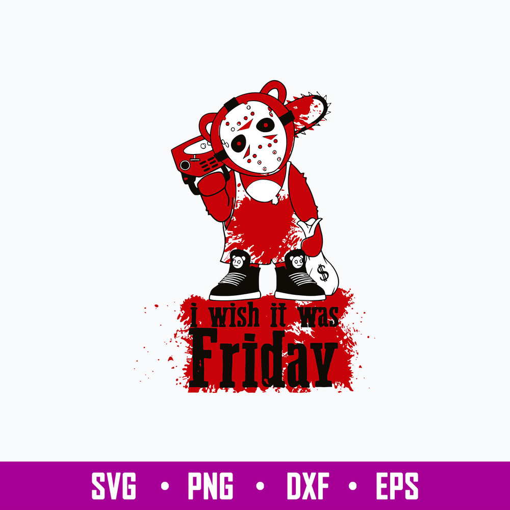 I Wish It Was Friday Svg, Leatherface Svg, Halloween Svg, Png Dxf Eps File.jpg