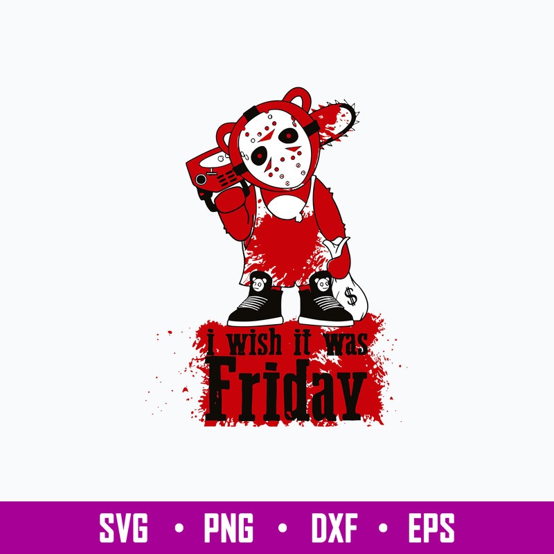 I Wish It Was Friday Svg, Leatherface Svg, Halloween Svg, Png Dxf Eps File.jpg