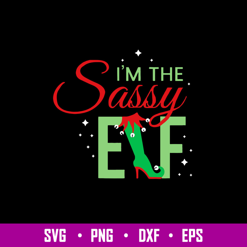 Im The Sassy Elf Svg, Efl Svg, Christmas Svg, Png Dxf Eps File.jpg