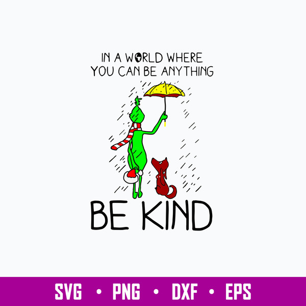 In a world where You Can Be Any Thing Be Kind Svg, Grinch And Max Svg, Chirstmas Svg Png Dxf Eps File.jpg