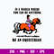 In A World Where You Can Be Anything Be An Equestrian Svg, Png Dxf Eps File.jpg