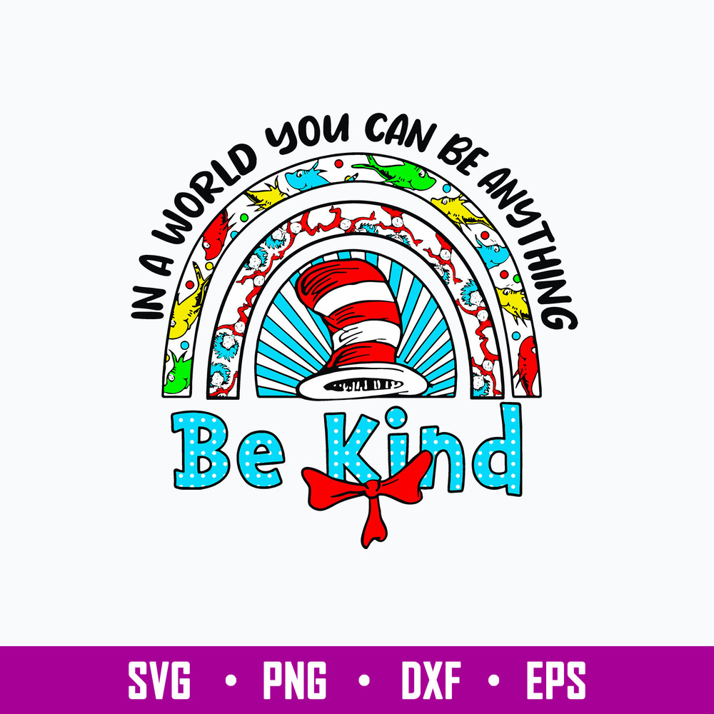 In a World You can Be Anything Be Kind Svg, Dr Seuss Svg, Png Dxf Eps File.jpg