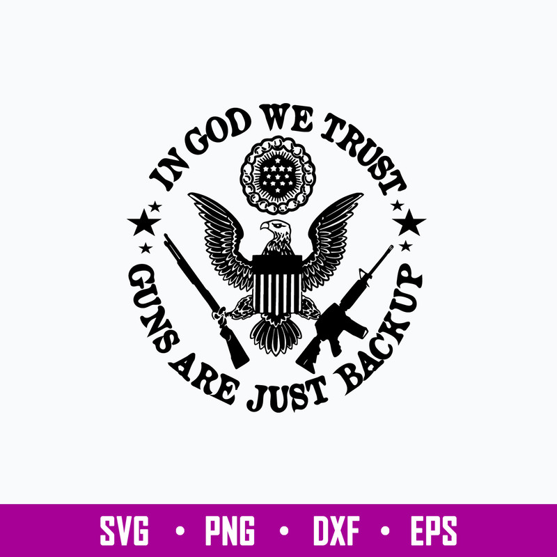 In God We Trust Guns Are Just Backup Svg, Png Dxf Eps File.jpg