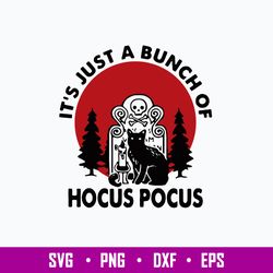 It_s Just A Bunch Of Hocus Pocus Svg, Hocus Pocus Svg,  Halloween Svg, Png Dxf Eps File
